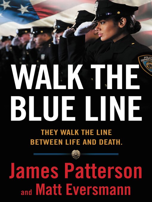 Title details for Walk the Blue Line by James Patterson - Available